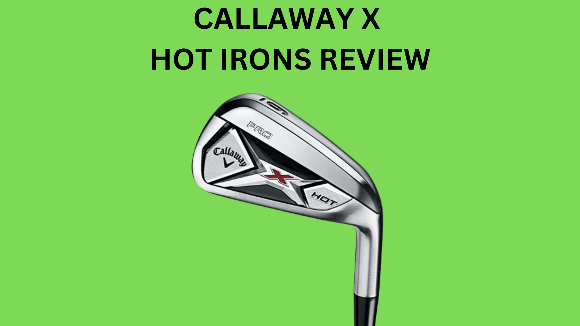 Callaway x Hot Irons Review